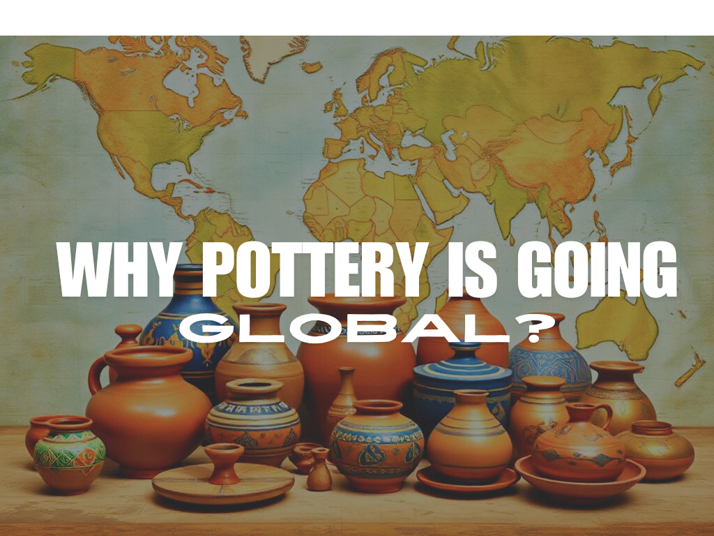 Why Pottery is Going Global!
